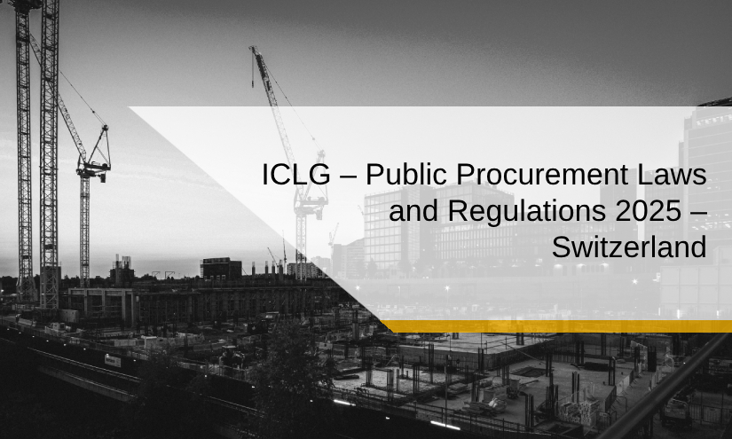 ICLG – Public Procurement Laws and Regulations 2025 – Switzerland